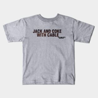 Jack and Coke with Cable Kids T-Shirt